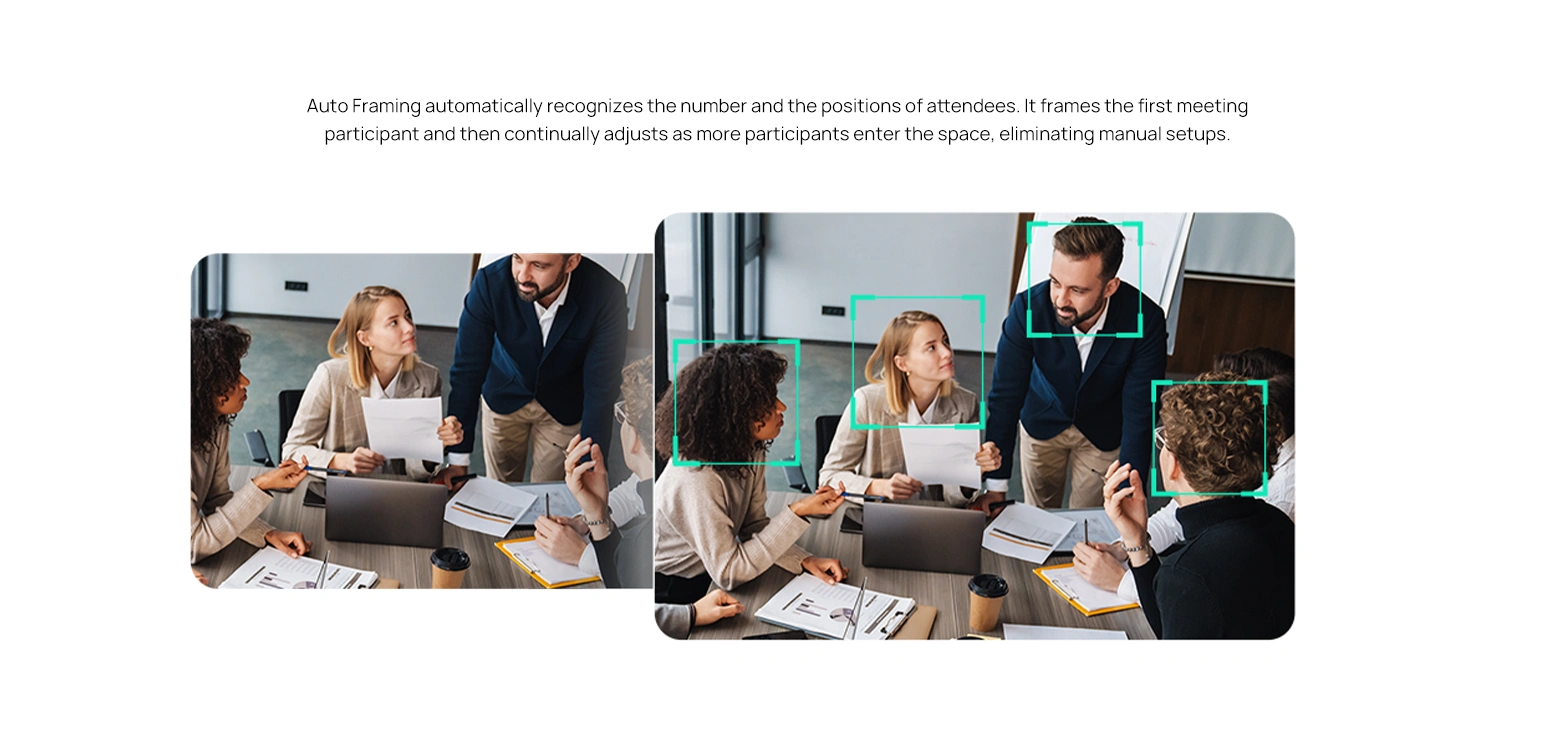 Auto Framing detects attendees and adjusts automatically as more join, eliminating manual setup.